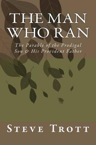 The Man Who Ran: The Parable of the Prodigal Son & His Provident Father