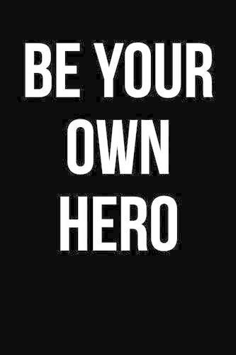 Be Your Own Hero