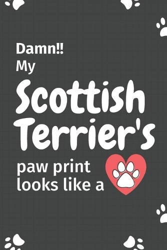 Damn!! my Scottoish Terrier's paw print looks like a
