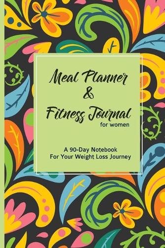 Meal Planner & Fitness Journal For Women A 90-Day Devotional For Your Weight Loss Journey