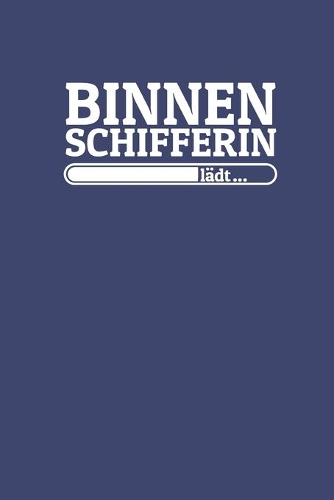 Binnenschifferin lädt: Notizen - gepunktet, liniertes Notizbuch - für Notizen, Erinnerungen, Daten - Notizbuch für Binnenschifferin in Ausbildung