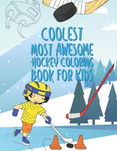 The Coolest Most Awesome Hockey Coloring Book For Kids