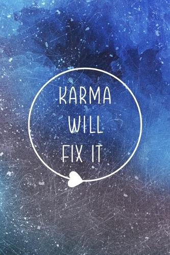 Karma Will Fix It: All Purpose 6x9 Blank Lined Notebook Journal Way Better Than A Card Trendy Unique Gift Blue Texture Karma