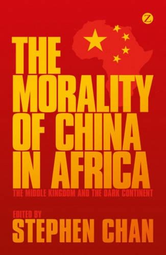 Morality of China in Africa: The Middle Kingdom and the Dark Continent(English)