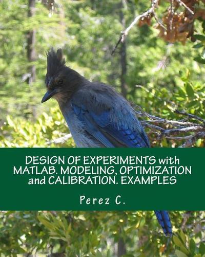 Design of Experiments with Matlab. Modeling, Optimization and Calibration. Examples