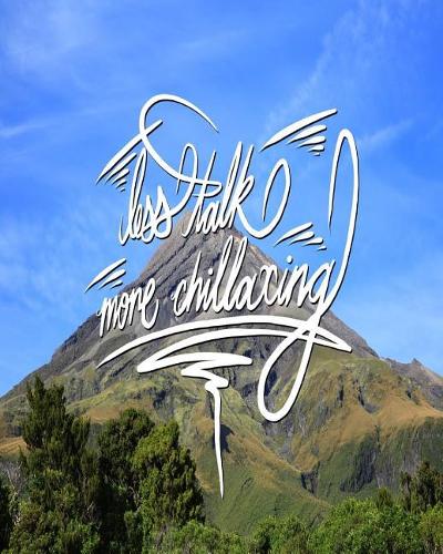 Less Talk, More Chillaxing