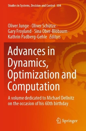 Advances in Dynamics, Optimization and Computation: A volume dedicated to Michael Dellnitz on the occasion of his 60th birthday(304 Studies in Systems, Decision and Control)