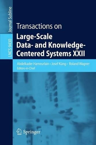 Transactions on Large-Scale Data- and Knowledge-Centered Systems XXII: (Transactions on Large-Scale Data- and Knowledge-Centered Systems)