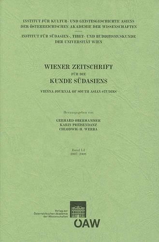 Wiener Zeitschrift Fur Die Kunde Sudasiens Band 51/2007-2008 / Vienna Journal of South-Asian Studies Vol.51/2007-2008
