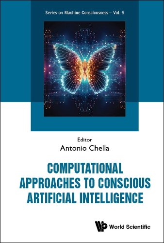 Computational Approaches To Conscious Artificial Intelligence: (5 Series On Machine Consciousness)