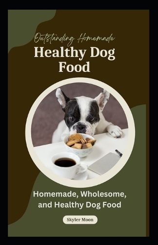 Outstanding Homemade Healthy Dog Food