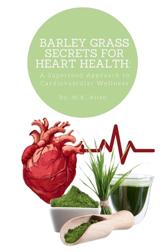 Barley Grass Secrets for Heart Health