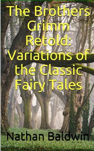 The Brothers Grimm Retold