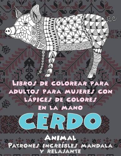 Libros de colorear para adultos para mujeres con lápices de colores en la mano - Patrones increíbles Mandala y relajante - Animal - Cerdo