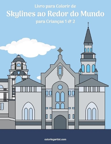 Livro para Colorir de Skylines ao Redor do Mundo para Crianças 1 & 2: (12 Skylines Ao Redor Do Mundo)
