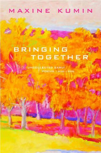 Bringing Together: Uncollected Early Poems 1958-1988