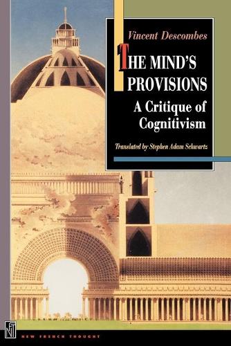 The Mind's Provisions: A Critique of Cognitivism(New French Thought Series)