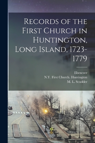 Records of the First Church in Huntington, Long Island, 1723-1779