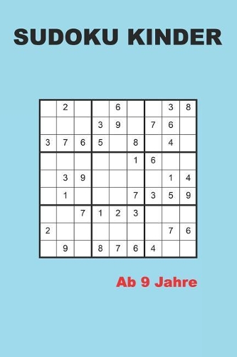 Sudoku kinder ab 9 Jahre: 200 Rätsel - Leichter Rätselblock für Anfänger mit Lösungen 9x9