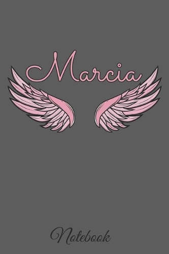 Marcia Notebook: A beautiful personalized angel wings soft cover notebook with 100 lined pages in 6x9 inch format. Personal Diary Personalized Journal Customized Jou