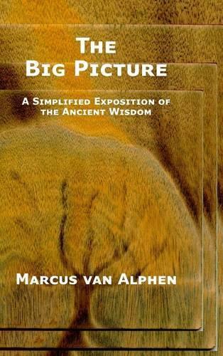 The Big Picture: A Simplified Exposition of the Ancient Wisdom