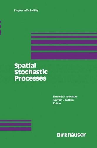Spatial Stochastic Processes: A Festschrift in Honor of Ted Harris on his Seventieth Birthday(19 Progress in Probability)