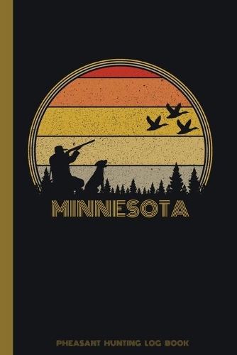 Minnesota Pheasant Hunting Log Book