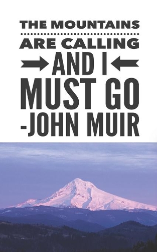 The Mountains Are Calling and I Must Go