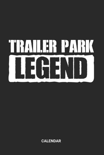 Trailer Park Legend Calendar