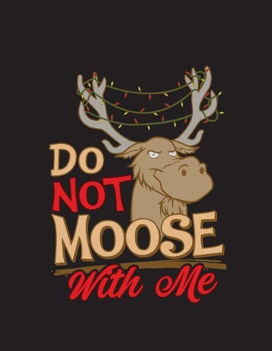 Do Not Moose With Me