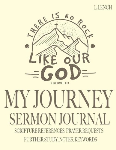 My Journey: Sermon Journal - Scripture References, Prayer Requests, Further Study, Notes, Keywords