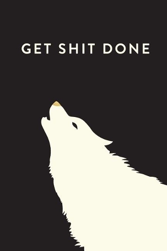 Get Shit Done, Daily Monthly & Weekly Academic Student Planner - 2018-2019