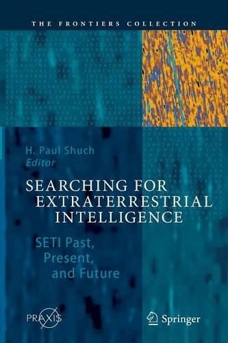 Searching for Extraterrestrial Intelligence: SETI Past, Present, and Future(The Frontiers Collection)