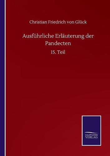 Ausführliche Erläuterung der Pandecten: 15. Teil