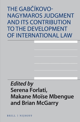 The Gabčíkovo-Nagymaros Judgment and Its Contribution to the Development of International Law: (14 International Environmental Law)