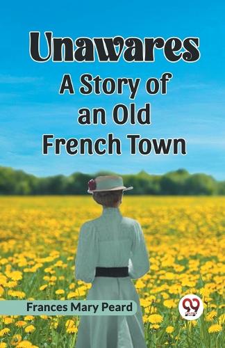 UnawaresA Story of an Old French Town (Edition2023)