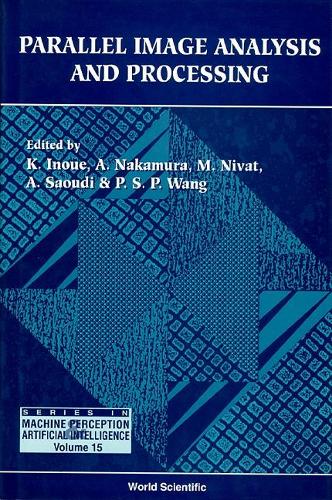 Parallel Image Analysis And Processing: (15 Series In Machine Perception And Artificial Intelligence)