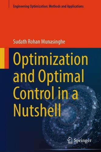 Optimization and Optimal Control in a Nutshell: (Engineering Optimization: Methods and Applications)
