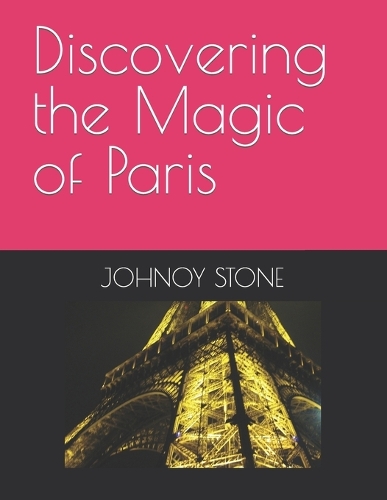 Discovering the Magic of Paris
