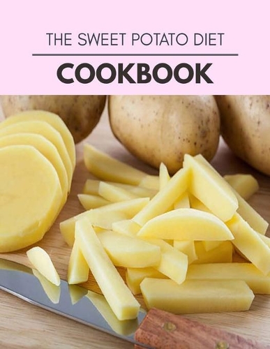 The Sweet Potato Diet Cookbook: The Ultimate Meatloaf Recipes for Starters