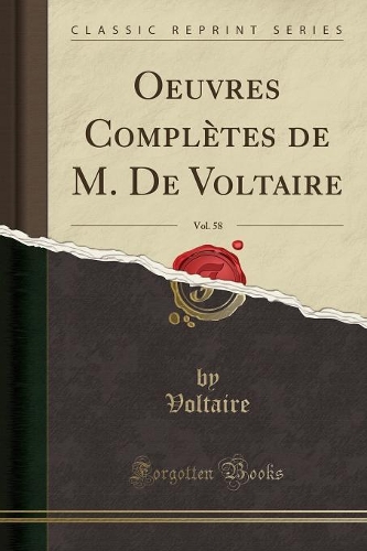 Oeuvres Complètes de M. de Voltaire, Vol. 58 (Classic Reprint)