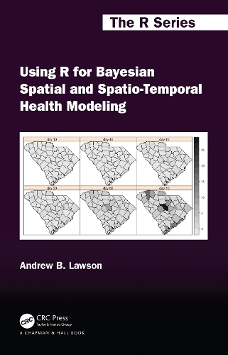 Using R for Bayesian Spatial and Spatio-Temporal Health Modeling: (Chapman & Hall/CRC The R Series)