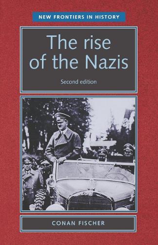 The Rise of the Nazis: (New Frontiers)