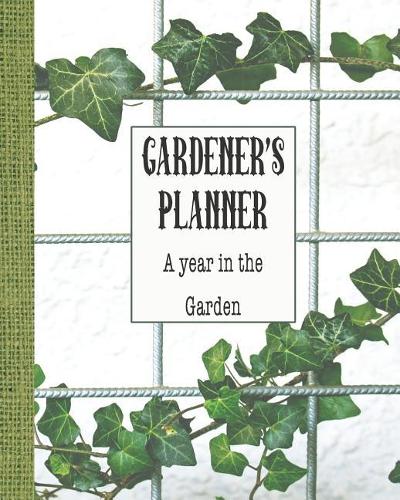 Gardener's Planner - A year in the garden