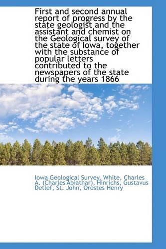 First and Second Annual Report of Progress by the State Geologist and the Assistant and Chemist on T
