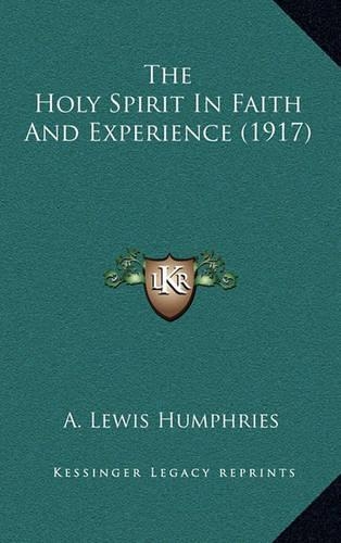 The Holy Spirit in Faith and Experience (1917): (English)