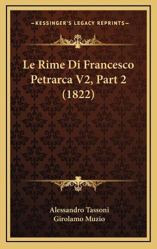 Le Rime Di Francesco Petrarca V2, Part 2 (1822)