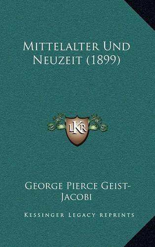 Mittelalter Und Neuzeit (1899): (German)