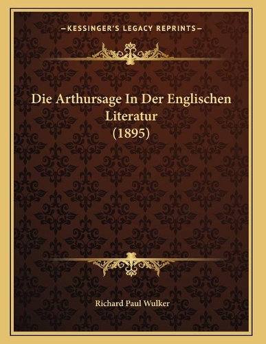 Die Arthursage In Der Englischen Literatur (1895)