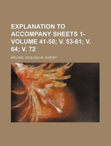 Explanation to Accompany Sheets 1- Volume 41-50; V. 53-61; V. 64; V. 72